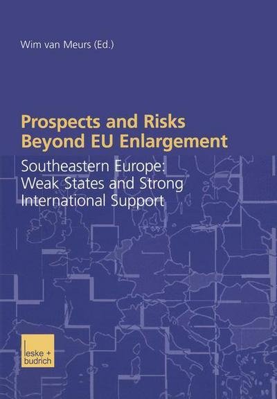 Cover for Wim Van Meurs · Prospects and Risks Beyond EU Enlargement: Southeastern Europe: Weak States and Strong International Support (Paperback Book) [2003 edition] (2003)