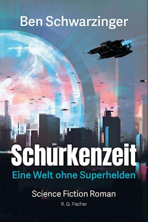 Schurkenzeit - Ben Schwarzinger - Books - Fischer, R. G. - 9783830119647 - May 14, 2025