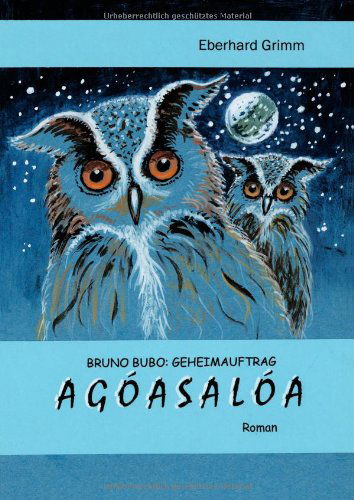 Cover for Eberhard Grimm · Bruno Bubo: Geheimauftrag Agoasaloa (Paperback Book) [German edition] (2006)