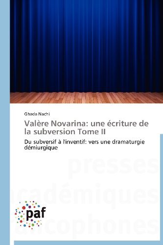 Cover for Ghada Nachi · Valère Novarina: Une Écriture De La Subversion Tome Ii: Du Subversif À L'inventif: Vers Une Dramaturgie Démiurgique (Paperback Book) [French edition] (2018)