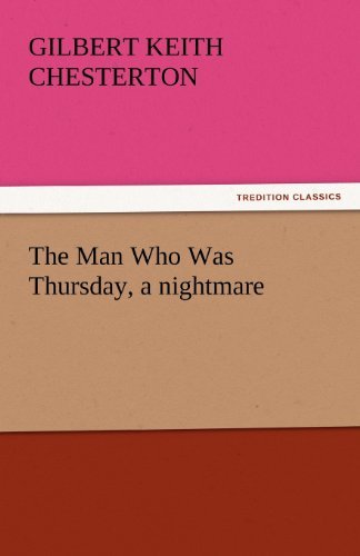 The Man Who Was Thursday, a Nightmare (Tredition Classics) - Gilbert Keith Chesterton - Books - tredition - 9783842440647 - November 7, 2011