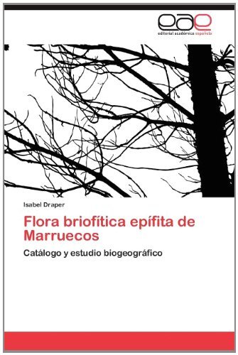Flora Briofitica Epifita De Marruecos - Draper Isabel - Boeken - EAE Editorial Academia Espanola - 9783845494647 - 11 oktober 2011