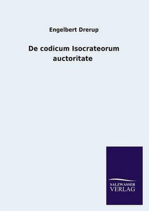 Cover for Engelbert Drerup · De Codicum Isocrateorum Auctoritate (Paperback Book) [German edition] (2013)