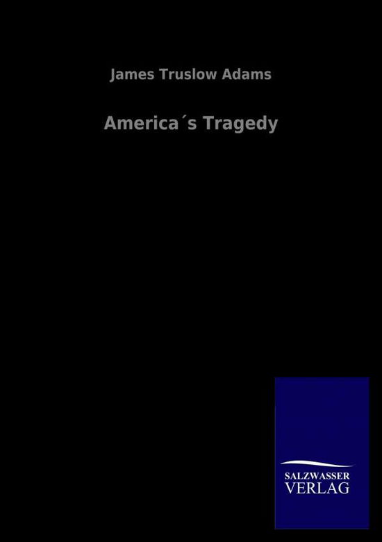 Cover for James Truslow Adams · America S Tragedy (Paperback Book) (2020)