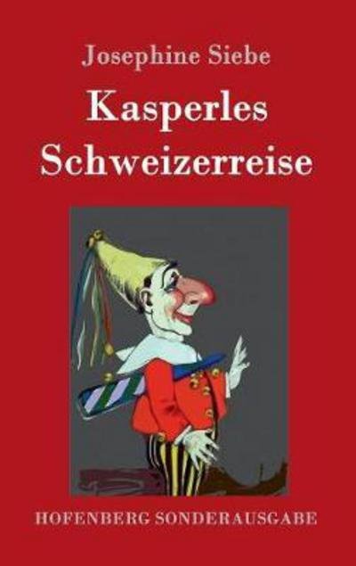 Cover for Siebe · Kasperles Schweizerreise (Bog) (2016)
