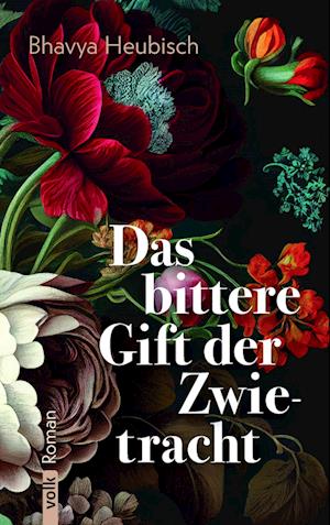 Das bittere Gift der Zwietracht - Bhavya Heubisch - Books - Volk Verlag - 9783862224647 - September 1, 2023