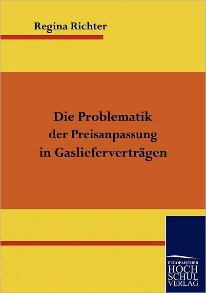 Cover for Regina Richter · Die Problematik Der Preisanpassung in Gasliefervertraegen (Paperback Book) [German edition] (2010)