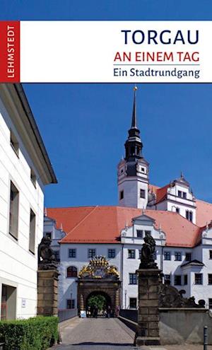 Torgau an einem Tag - Doris Mundus - Libros - Lehmstedt Verlag - 9783957971647 - 21 de septiembre de 2023