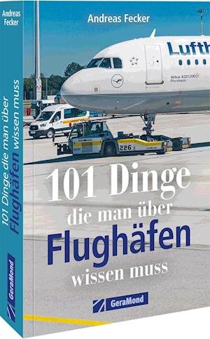 Cover for Andreas Fecker · 101 Dinge, die man über Flughäfen wissen muss (Bok) (2022)