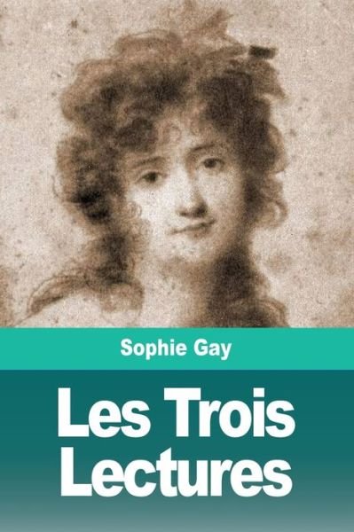 Cover for Sophie Gay · Les Trois Lectures (Pocketbok) (2019)