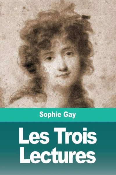 Cover for Sophie Gay · Les Trois Lectures (Taschenbuch) (2019)