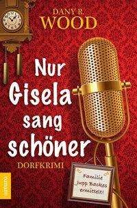 Cover for Wood · Nur Gisela sang schöner (Bok)