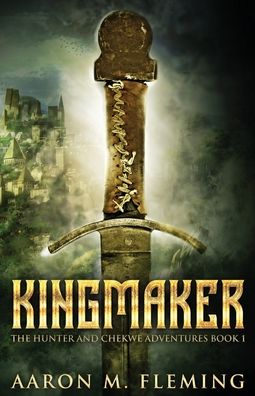 Kingmaker - Aaron M Fleming - Bøger - Next Chapter - 9784824124647 - 30. januar 2022