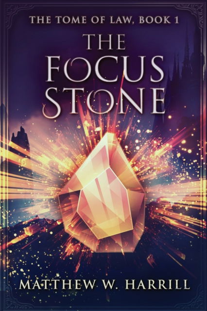Cover for Matthew W. Harrill · The Focus Stone (Paperback Book) (2022)