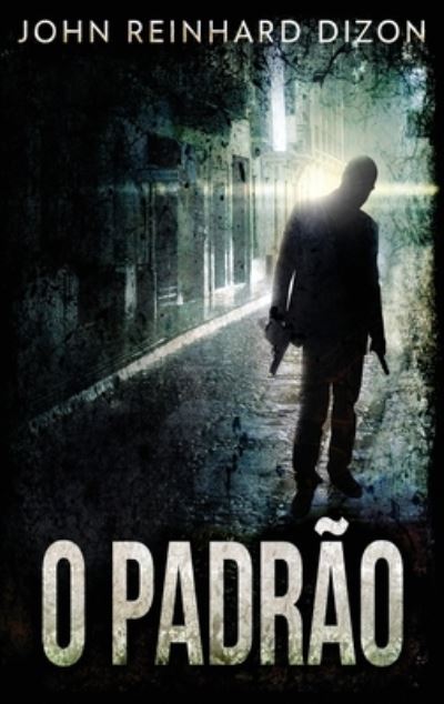 Cover for John Reinhard Dizon · O Padrao (Hardcover Book) [Large type / large print edition] (2021)