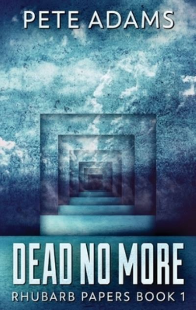 Cover for Pete Adams · Dead No More: Rhubarb In The Mammon - Rhubarb Papers (Hardcover Book) [Large type / large print edition] (2021)