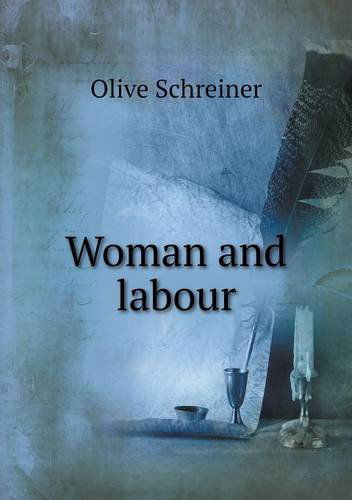 Woman and Labour - Olive Schreiner - Books - Book on Demand Ltd. - 9785518721647 - November 9, 2013