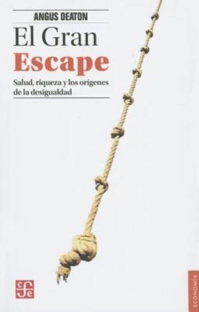 Cover for Angus Deaton · El gran escape salud, riqueza y los orígenes de la desigualdad (Bok) [Primera edición en español. edition] (2015)