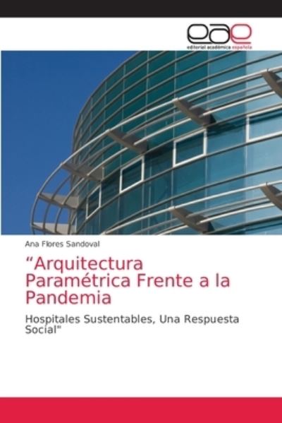 Cover for Ana Flores Sandoval · &quot;Arquitectura Parametrica Frente a la Pandemia (Paperback Book) (2021)