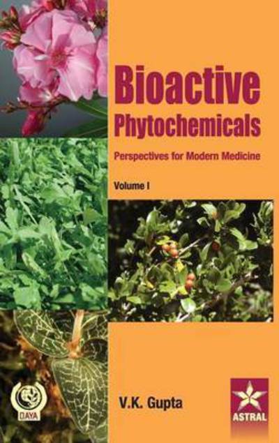 Cover for Vijay Kumar Gupta · Bioactive Phytochemicals: Perspectives for Modern Medicine Vol 1 (Hardcover Book) (2012)