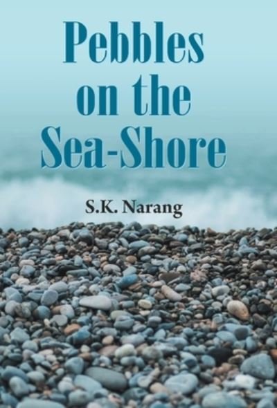 Cover for S K Narang · Pebbles on the Sea-Shore (Hardcover Book) (2020)