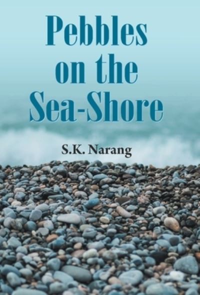 Cover for S K Narang · Pebbles on the Sea-Shore (Hardcover Book) (2020)