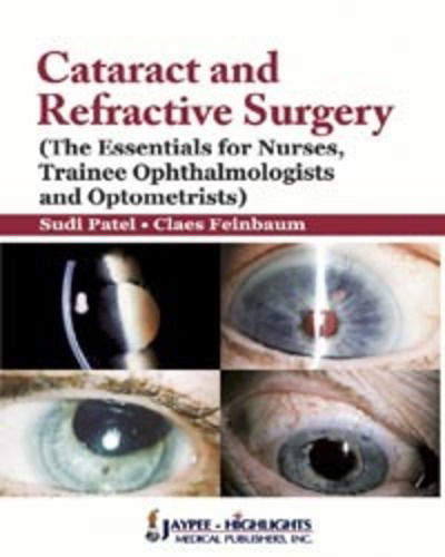 Cataract and Refractive Surgery: The Essentials for Nurses, Trainee Ophthalmologists and Optometrists - Sudi Patel - Bücher - Jaypee Brothers Medical Publishers - 9788184488647 - 1. Dezember 2008