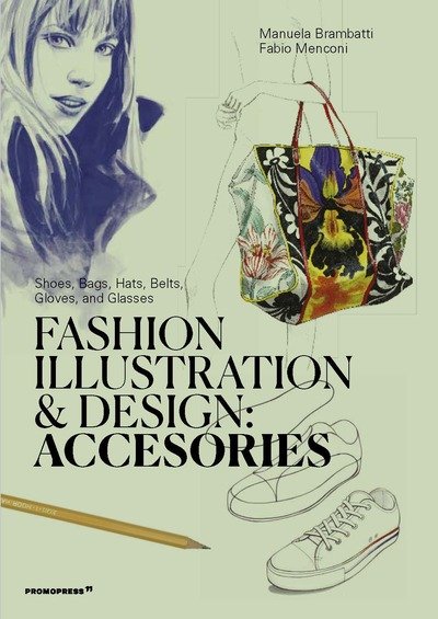 Fashion Illustration And Design: Accesories - Manuela Brambatti - Bøger - Promopress - 9788417412647 - 2. juli 2020