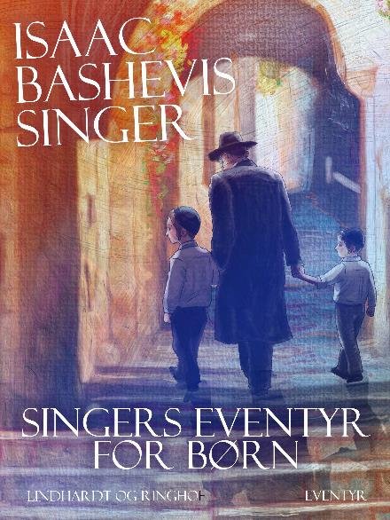 Cover for Isaac Bashevis Singer · Singers eventyr for børn (Sewn Spine Book) [2th edição] (2017)