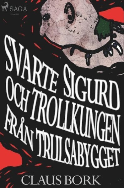 Cover for Claus Bork · Svarte Sigurd: Svarte Sigurd och Trollkungen från Trulsabygget (Book) (2018)
