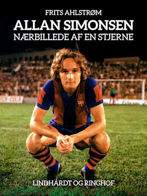 Cover for Frits Ahlstrøm · Allan Simonsen - nærbillede af en stjerne (Sewn Spine Book) [1st edition] (2022)