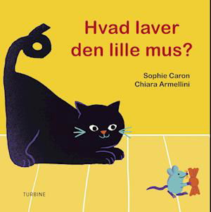 Sophie Caron · Hvad laver den lille mus? (Cardboard Book) [1st edition] (2024)