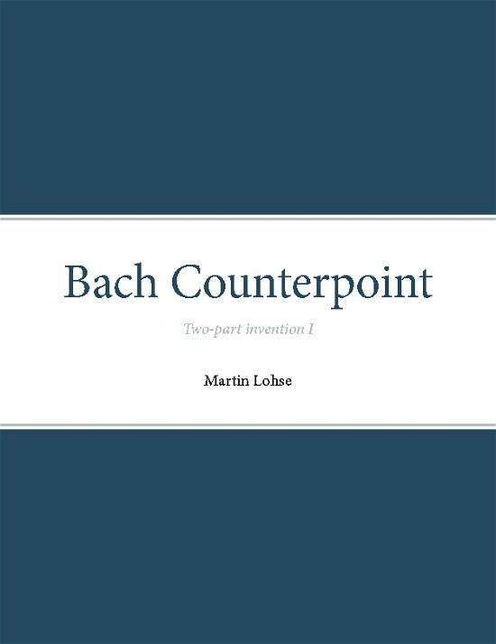 Bach Counterpoint - Martin Lohse; Martin Lohse; Martin Lohse - Bøger - Det Kongelige Danske Musikkonservatorium - 9788743007647 - 7. januar 2019
