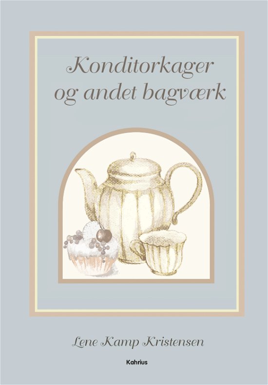 Konditorkager og andet bagværk - Lene Kamp Kristensen - Livros - Kahrius - 9788771532647 - 15 de outubro de 2018