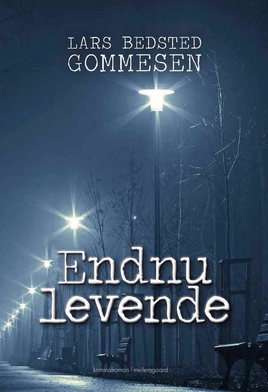 Endnu levende - Lars Bedsted Gommesen - Bøger - Forlaget mellemgaard - 9788772379647 - 20. september 2021