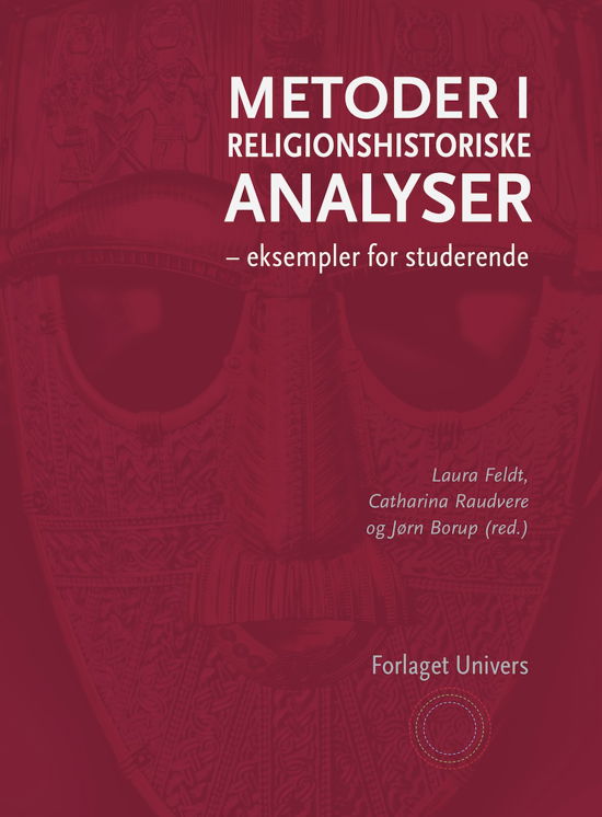 Cover for Catharina Raudvere og Jørn Borup Laura Feldt · Metoder i religionshistoriske analyser (Hæftet bog) [1. udgave] (2024)