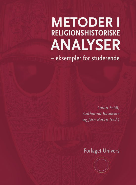 Cover for Catharina Raudvere og Jørn Borup Laura Feldt · Metoder i religionshistoriske analyser (Sewn Spine Book) [1st edition] (2024)