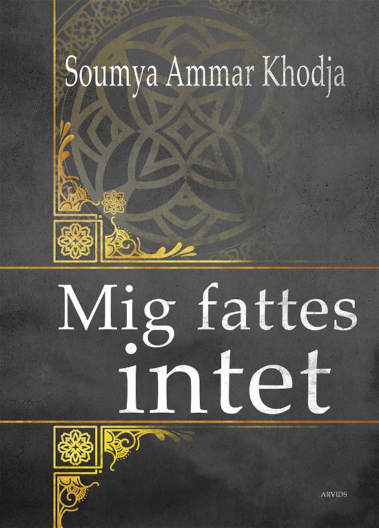 Cover for Soumya Ammar Khodja · Mig fattes intet (Hæftet bog) [1. udgave] (2018)