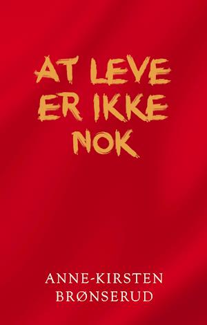 Cover for Anne-Kirsten Brønserud · At leve er ikke nok (Sewn Spine Book) [1. Painos] (2021)