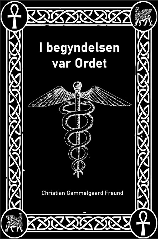 Cover for Christian Gammelgaard Freund · I Begyndelsen Var Ordet (Gebundenes Buch) [1. Ausgabe] (2023)