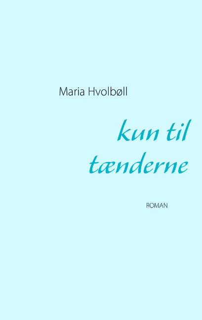 Cover for Maria Hvolbøll · Kun til Tænderne (Paperback Book) [1st edition] (2011)