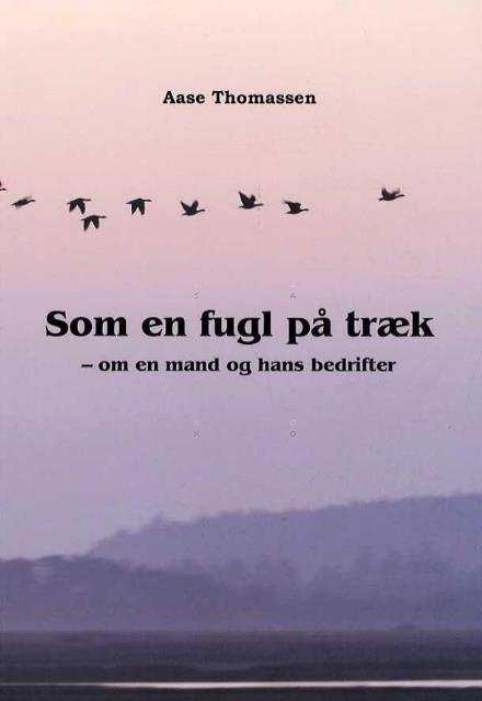 Cover for Aase Thomassen · Som en fugl på træk (Sewn Spine Book) [1º edição] (2013)