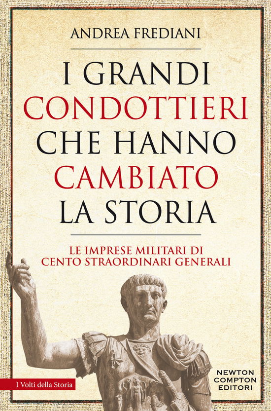 Cover for Andrea Frediani · I Grandi Condottieri Che Hanno Cambiato La Storia. Le Imprese Militari Di Cento Straordinari Generali (Book)