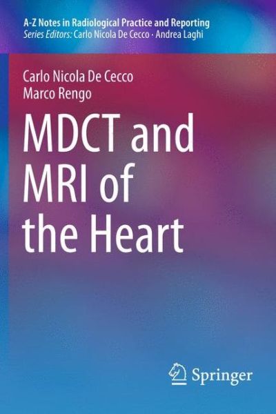 Cover for Carlo Nicola De Cecco · MDCT and MRI of the Heart - A-Z Notes in Radiological Practice and Reporting (Paperback Book) [2014 edition] (2013)