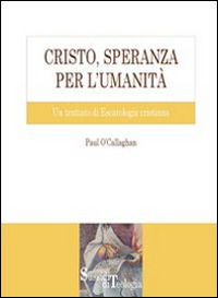 Cover for Paul O'Callaghan · Cristo, Speranza Per L'umanita. Un Trattato Di Escatologia Cristiana (Book)