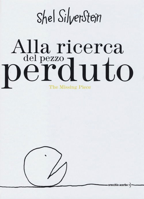 Cover for Shel Silverstein · Alla Ricerca Del Pezzo Perduto-The Missing Piece. Ediz. Bilingue (Book)