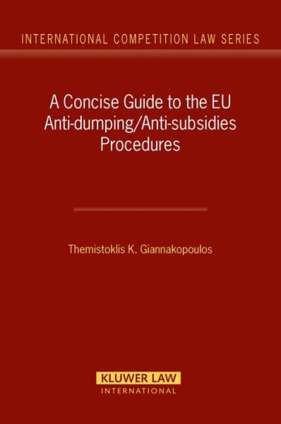 Cover for Themistoklis K. Giannakopoulos · A Concise Guide to the EU Anti-dumping / Anti-subsidies Procedures - International Competition Law Series Set (Hardcover Book) (2006)