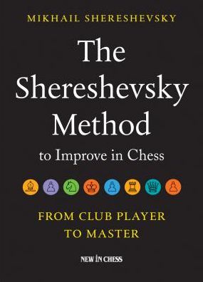 Cover for Mikhail Shereshevsky · The Shereshevsky Method to Improve in Chess (Paperback Book) (2018)