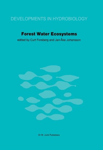 Cover for Curt Forsberg · Forest Water Ecosystems: Nordic symposium on forest water ecosystems held at Farna, Central Sweden, September 28-October 2, 1981 - Developments in Hydrobiology (Innbunden bok) [Reprinted from HYDROBIOLOGIA,101/1-2, 1983 edition] (1983)