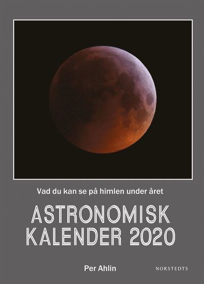 Cover for Per Ahlin · Astronomisk kalender 2020 : vad du kan se på himlen under året (Inbunden Bok) (2019)